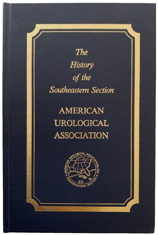 Fifty Years of History; Southeastern Section, American Urological Association 1931-1981. Prepared by the section historian . . .