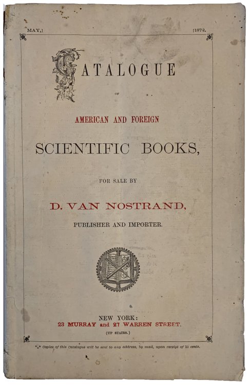 A Classified Catalogue of American and Foreign Scientific Books, for Sale by D. Van Nostrand, Publisher and Importer. Fifteenth Edition, with Index to Authors.