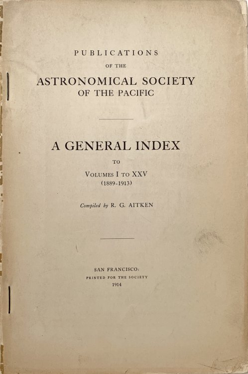 Image for Publications of the Astronomical Society of the Pacific. A General Index to Volumes I to XXV (1889-1913). Publications of the Astronomical Society of the Pacific. A General Index to Volumes I to XXV (1889-1913).