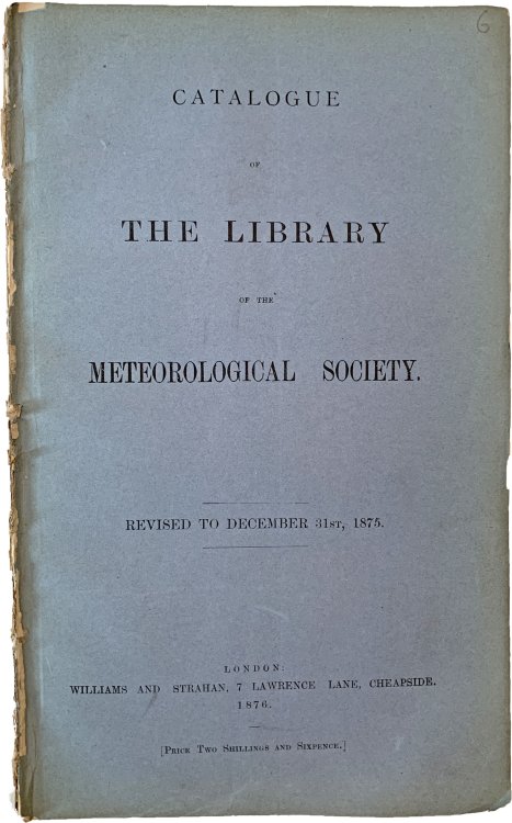 Image for Catalogue of the Library of the Meteorological Society. Revised to December 31st, 1875. Catalogue of the Library of the Meteorological Society. Revised to December 31st, 1875.