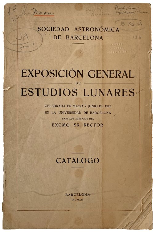 Exposicin General de Estudios Lunares. Celebrada en Mayo y Junio de 1912 en la Universidad de Barcelona. Bajo los Auspicios del Excmo. Sr. Rector. Catalogo.