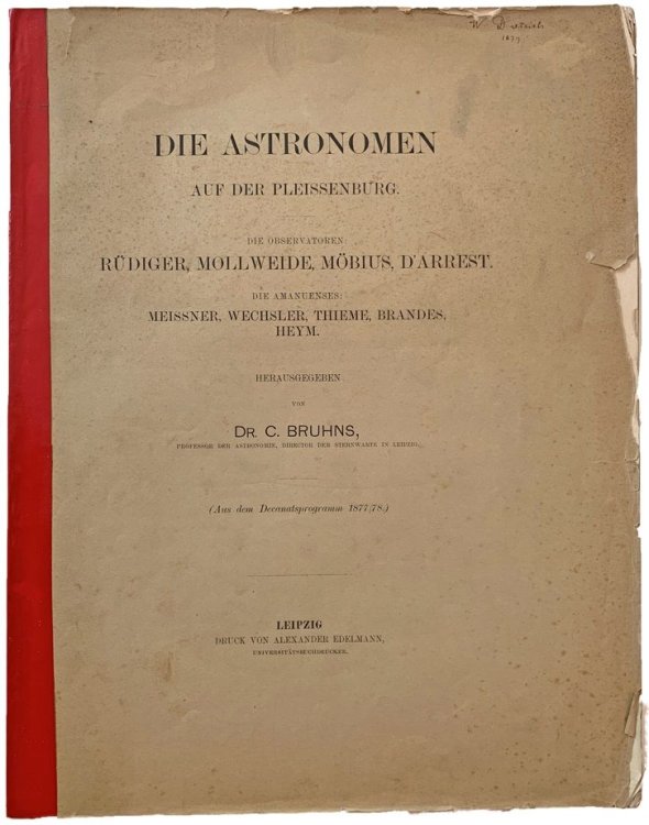 Image for Die Astronomen auf der Pleissenburg. Die Observatoren Rudiger, Mollweide, Mobius, D'Arrest. Die Amanuenses: Meissner, Wechsler, Thieme, Brandes, Heym. Die Astronomen auf der Pleissenburg. Die Observatoren Rudiger, Mollweide, Mobius, D'Arrest. Die Amanuenses: Meissner, Wechsler, Thieme, Brandes, Heym.