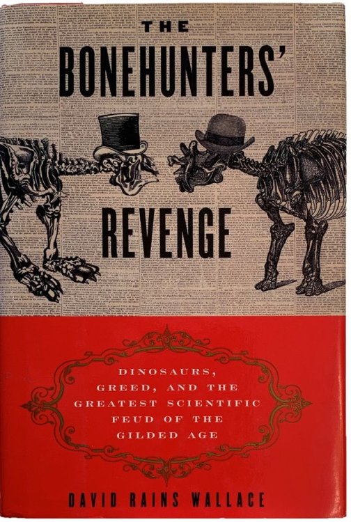 Image for The Bonehunters' Revenge: Dinosaurs, Greed, and the Greatest Scientific Feud of the Gilded Age. The Bonehunters' Revenge: Dinosaurs, Greed, and the Greatest Scientific Feud of the Gilded Age.