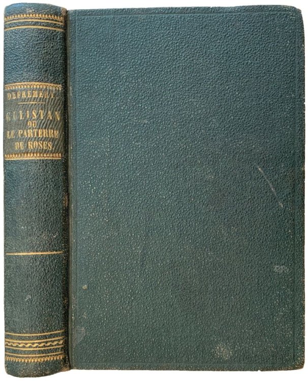 Image for Gulistan ou le Parterre de Roses par Sadi. Traduit du persan sur les meilleurs textes imprimes et manuscrits et accompagne de notes historiques, geographiques et litteraires. Gulistan ou le Parterre de Roses par Sadi. Traduit du persan sur les meilleurs textes imprimes et manuscrits et accompagne de notes historiques, geographiques et litteraires.