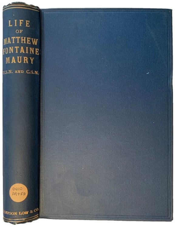 Image for A Life of Matthew Fontaine Maury, U.S.N. and C.S.N. author of 'Physical Geography of the Sea and its Meteorology.' Compiled by his daughter . . . A Life of Matthew Fontaine Maury, U.S.N. and C.S.N. author of 'Physical Geography of the Sea and its Meteorology.' Compiled by his daughter . . .