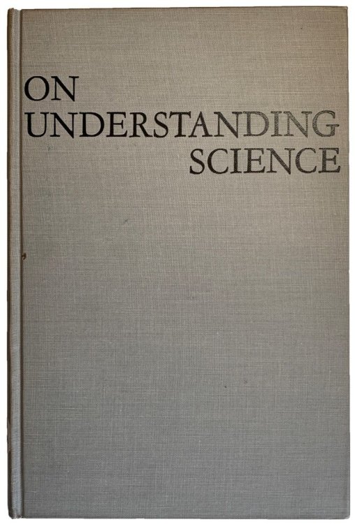 Image for On Understanding Science; an historical approach. On Understanding Science; an historical approach.