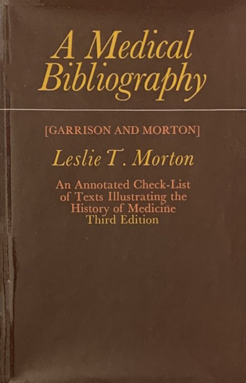 Image for A Medical Bibliography (Garrison and Morton). An annotated check-list of texts illustrating the history of medicine. Third edition. A Medical Bibliography (Garrison and Morton). An annotated check-list of texts illustrating the history of medicine. Third edition.
