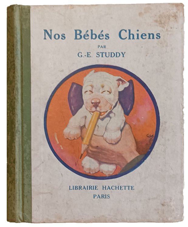 Image for Nos Bebes chiens. Dessins de G.-E. Studdy, texte de Yvonne Ostroga. Nos Bebes chiens. Dessins de G.-E. Studdy, texte de Yvonne Ostroga.