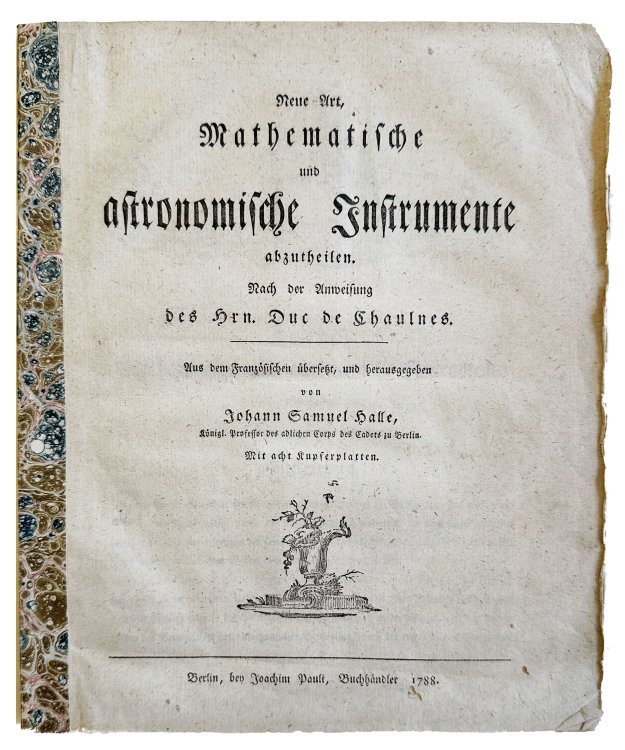 Image for Neue Art, Mathematische und astronomische Instrumente abzutheilen. Aus dem Franzosischen ubersetzt, und herausgegeben von Johann Samuel Halle, Konigl. Professor des adlichen Corps des Cadets zu Berlin. Neue Art, Mathematische und astronomische Instrumente abzutheilen. Aus dem Franzosischen ubersetzt, und herausgegeben von Johann Samuel Halle, Konigl. Professor des adlichen Corps des Cadets zu Berlin.