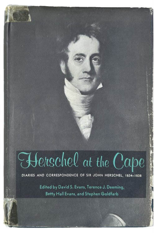 Image for Herschel at the Cape Diaries and Correspondence of Sir John Herschel, 1834-1838. Herschel at the Cape Diaries and Correspondence of Sir John Herschel, 1834-1838.
