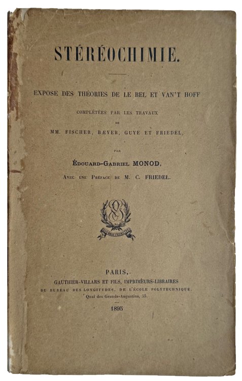 Stereochimie. Expose des theories de Le Bel & Van't Hoff, completees par les travaux de MM. Fischer, Byer, Guye et Friedel.