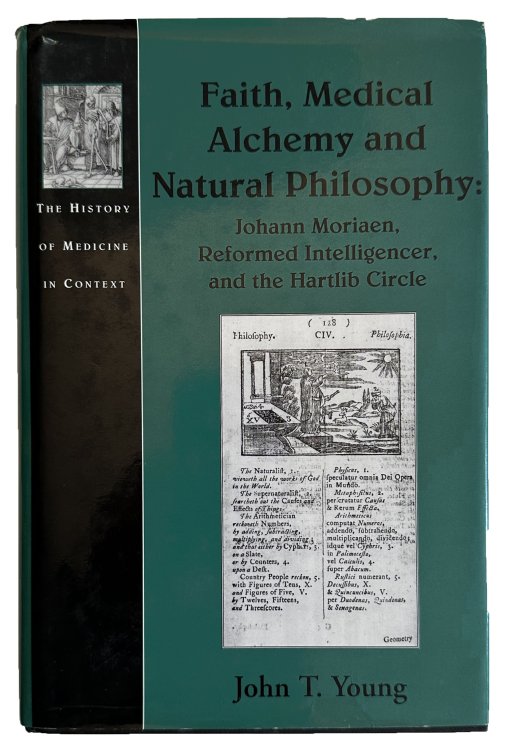 Image for Faith, Medical Alchemy and Natural Philosophy: Johann Moriaen, Reformed Intelligencer, and the Hartlib Circle. Faith, Medical Alchemy and Natural Philosophy: Johann Moriaen, Reformed Intelligencer, and the Hartlib Circle.