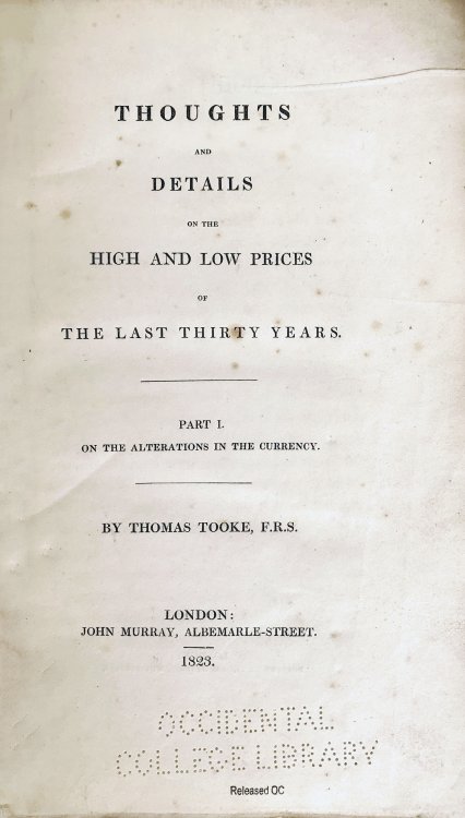 Image for Thoughts and details on the high and low prices of the last thirty years. Part I. On the alterations in the currency. [Part II. On the effect of war. Part III. On the effect of the seasons. Part IV. A table of the prices of various commodities from 1782 to 1822, with statements of quantities; preced Thoughts and details on the high and low prices of the last thirty years. Part I. On the alterations in the currency. [Part II. On the effect of war. Part III. On the effect of the seasons. Part IV. A table of the prices of various commodities from 1782 to 1822, with statements of quantities; preced