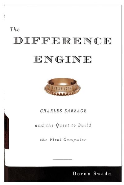 Image for The difference engine; Charles Babbage and the quest to build the first computer. The difference engine; Charles Babbage and the quest to build the first computer.