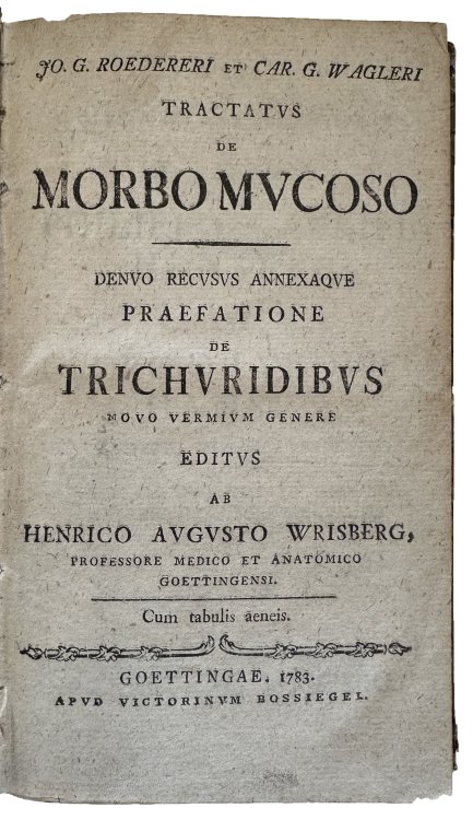 Image for Tractatus de morbo mucoso. Denvo recusus annexaque praefatione de trichuridibus novo vermium genere editus ab Henrico Augusto Wrisbeg, Professore medico et anatomico Goettingensi. Tractatus de morbo mucoso. Denvo recusus annexaque praefatione de trichuridibus novo vermium genere editus ab Henrico Augusto Wrisbeg, Professore medico et anatomico Goettingensi.