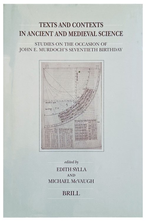 Image for Texts and contexts in ancient and medieval science. Studies on the occasion of John E. Murdoch's Seventieth birthday. Texts and contexts in ancient and medieval science. Studies on the occasion of John E. Murdoch's Seventieth birthday.
