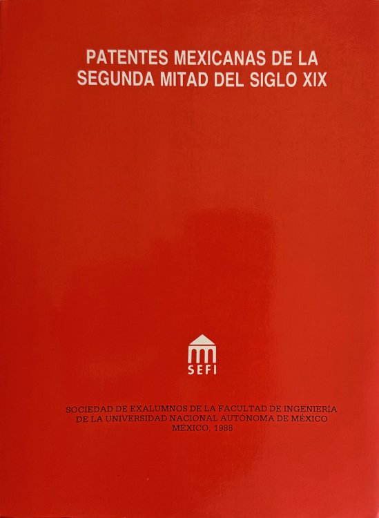 Image for Patentes Mexicanas de la Segunda Mitad del Siglo XIX. Patentes Mexicanas de la Segunda Mitad del Siglo XIX.