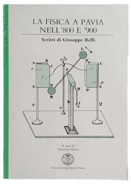 Image for La Fisica a Pavia nell '800 e '900. A cura di Giacomo Bruni. La Fisica a Pavia nell '800 e '900. A cura di Giacomo Bruni.