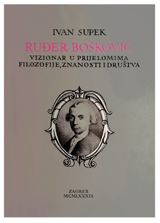 Image for Ruder Boskovic, Vizionar u prijelomima filozofije, znanosti I drustva. Ruder Boskovic, Vizionar u prijelomima filozofije, znanosti I drustva.
