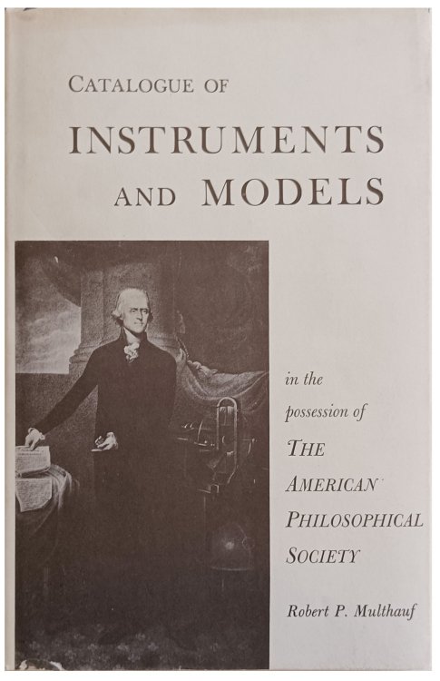 Image for A Catalogue of Instruments and Models in the Possession of the American Philosophical Society. A Catalogue of Instruments and Models in the Possession of the American Philosophical Society.