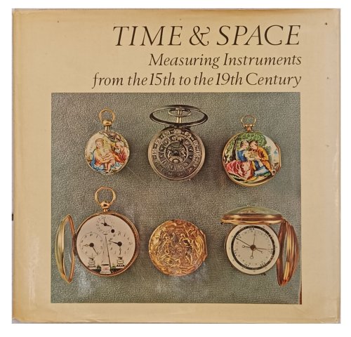 Image for Time & Space, Measuring Instruments from the 15th to the 19th Century. Time & Space, Measuring Instruments from the 15th to the 19th Century.
