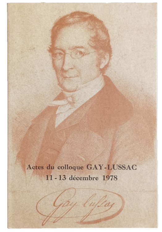 Image for Gay-Lussac, la carriere et l'Oeuvre d'un chimiste franais durant la premiere moitie du XIXe siecle. Actes du colloque Gay-Lussac 11-13 decembre 1978. Gay-Lussac, la carriere et l'Oeuvre d'un chimiste franais durant la premiere moitie du XIXe siecle. Actes du colloque Gay-Lussac 11-13 decembre 1978.