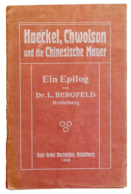 Image for Haeckel, Chwolson und die Chinesische Mauer. Ein Epilog. Haeckel, Chwolson und die Chinesische Mauer. Ein Epilog.