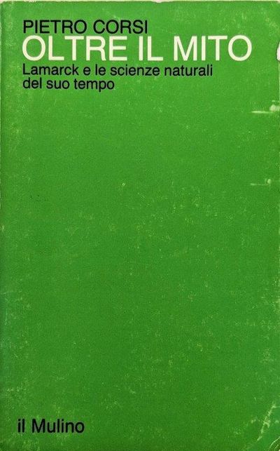 Image for Oltre il Mito; Lamarck e le scienze naturali del suo tempo. Oltre il Mito; Lamarck e le scienze naturali del suo tempo.