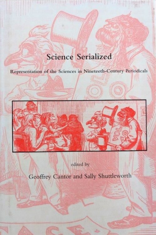 Image for Science Serialized: Representations of the Sciences in Nineteenth-Century Periodicals. Science Serialized: Representations of the Sciences in Nineteenth-Century Periodicals.