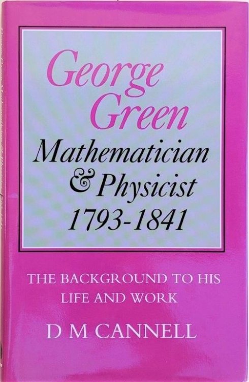 Image for George Green, Mathematician and Physicist 1793-1841; The Background to his Life and Work. George Green, Mathematician and Physicist 1793-1841; The Background to his Life and Work.