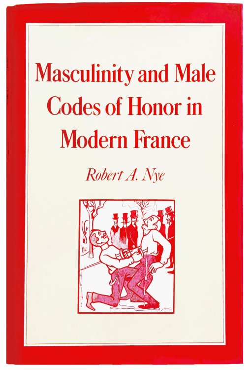 Image for Masculinity and Male Codes of Honor in Modern France. Masculinity and Male Codes of Honor in Modern France.