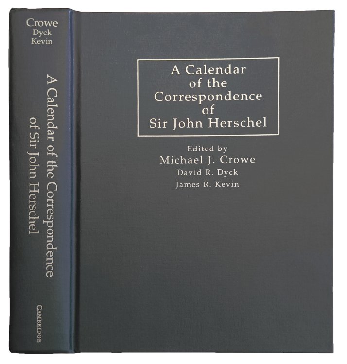 Image for A Calendar of the Correspondence of Sir John Herschel. Edited by Michael J. Crowe. . . A Calendar of the Correspondence of Sir John Herschel. Edited by Michael J. Crowe. . .