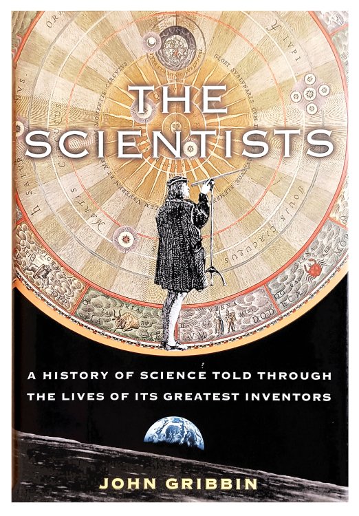 Image for The Scientists a history of science told through the lives of its greatest inventors. The Scientists a history of science told through the lives of its greatest inventors.
