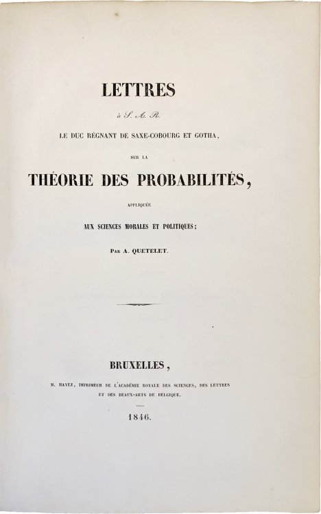Image for Lettres a S.A.R. le Duc Regnant de Saxe-Cobourg et Gotha: sur la Theorie des probabilites, appliquee aux Sciences Morales et Politiques. Lettres a S.A.R. le Duc Regnant de Saxe-Cobourg et Gotha: sur la Theorie des probabilites, appliquee aux Sciences Morales et Politiques.