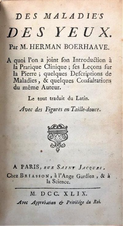 Des maladies des yeux. A quoi l'on a joint son Introduction a la Pratique Clinique; ses Lecons sur la Pierre; quelques Descriptions de Maladies, & quelques Consultations du mme auteur. Le tout traduit du Latin.