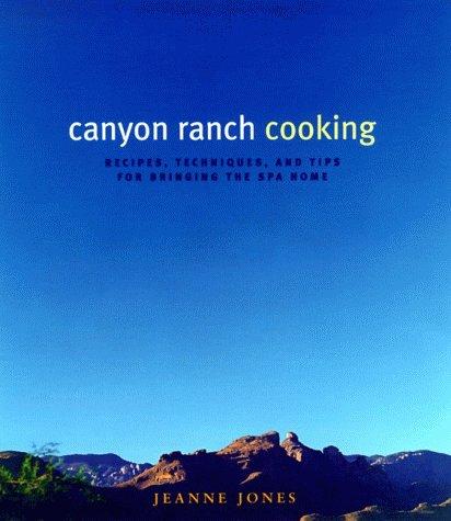Image for Canyon Ranch Cooking: Bringing The Spa Home Canyon Ranch Cooking: Bringing The Spa Home