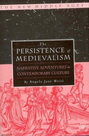 Image for The Persistence of Medievalism: Narrative Adventures in Contemporary Culture The Persistence of Medievalism: Narrative Adventures in Contemporary Culture