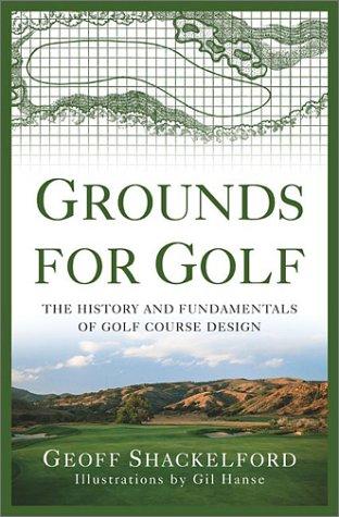Grounds for Golf: The History and Fundamentals of Golf Course Design