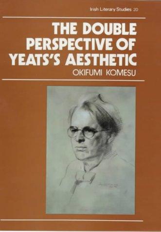 Image for The Double Perspective of Yeats's Aesthetic The Double Perspective of Yeats's Aesthetic