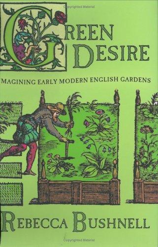 Image for Green Desire: Imagining Early Modern English Gardens Green Desire: Imagining Early Modern English Gardens