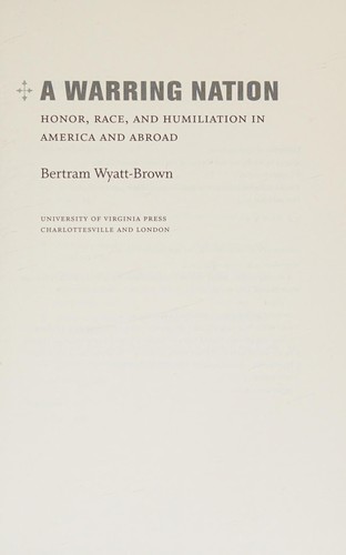 A Warring Nation: Honor, Race, and Humiliation in America and Abroad