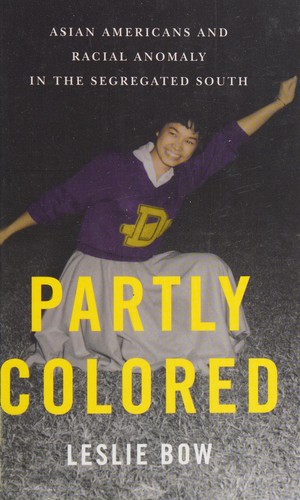 Partly Colored: Asian Americans and Racial Anomaly in the Segregated South