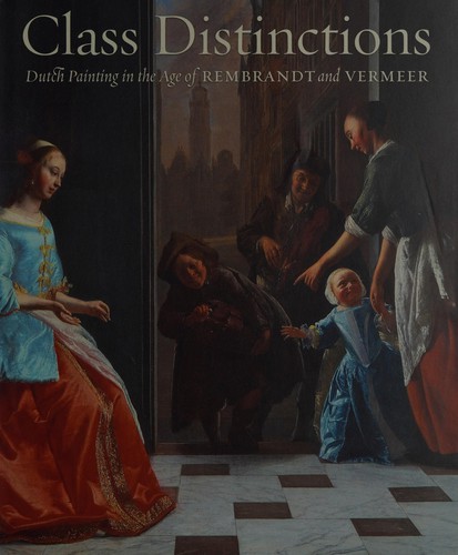 Image for Class Distinctions: Dutch Painting in the Age of Rembrandt and Vermeer Class Distinctions: Dutch Painting in the Age of Rembrandt and Vermeer