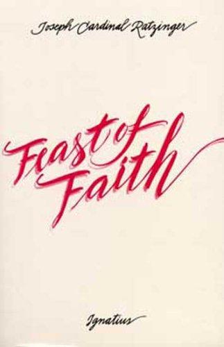 Image for The Feast of Faith: Approaches to a Theology of the Liturgy The Feast of Faith: Approaches to a Theology of the Liturgy