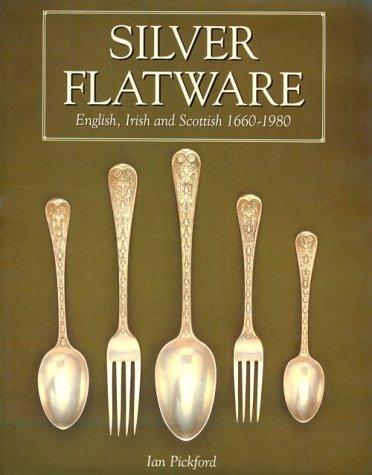 Silver Flatware: English, Irish and Scottish 1660-1980