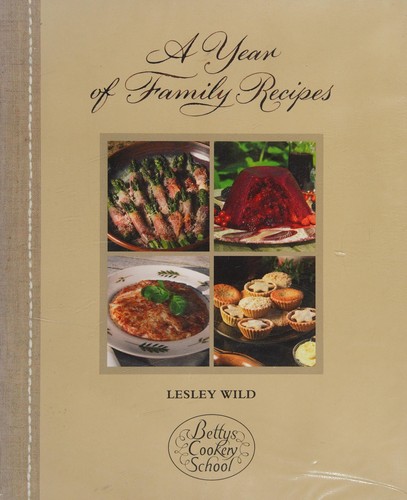 A Year of Family Recipes by Lesley Wild (Bettys Cookery School)