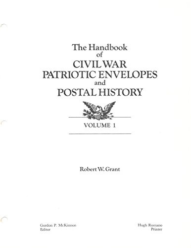 Image for The Handbook of Civil War Patriotic Envelopes and Postal History The Handbook of Civil War Patriotic Envelopes and Postal History