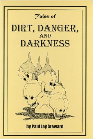 Image for Tales of Dirt, Danger, and Darkness Tales of Dirt, Danger, and Darkness
