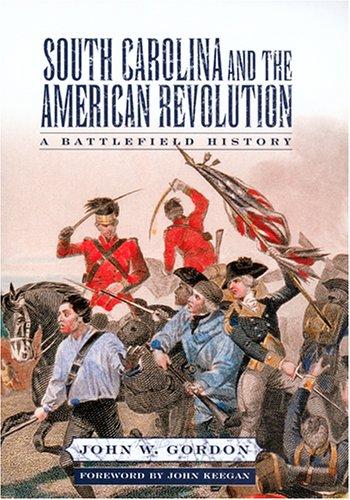 Image for South Carolina and the American Revolution: A Battlefield History South Carolina and the American Revolution: A Battlefield History
