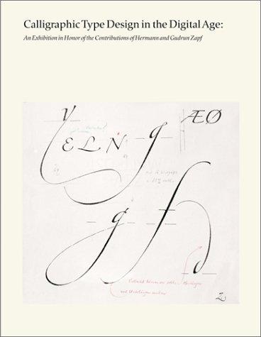 Image for Calligraphic Type Design in the Digital Age: An Exhibition in Honor of the Contributions of Hermann and Gudrun Zapf Calligraphic Type Design in the Digital Age: An Exhibition in Honor of the Contributions of Hermann and Gudrun Zapf